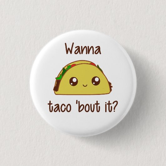 Willst du Taco 'Bout? Button (Vorderseite)