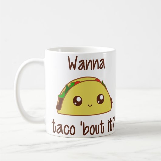Willst du Taco 'Bout? Kaffeetasse (Links)
