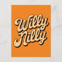 Willy nilly