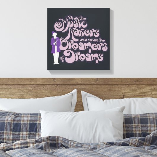 Willy Wonka - Music Makers, Dreamers of Dreams Leinwanddruck (Insitu (Schlafzimmer))