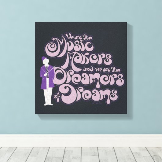 Willy Wonka - Music Makers, Dreamers of Dreams Leinwanddruck (Insitu (Holzboden))