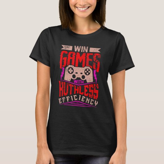 WIN GAMES WITH RUTHLESS EFFICIENCY  Expert Gaming  T-Shirt (Vorderseite)