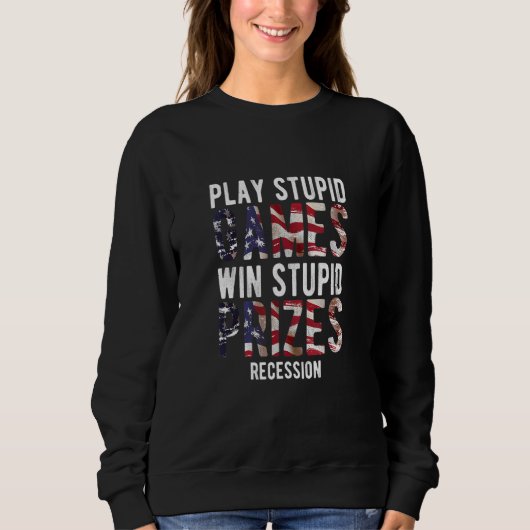 Win Stupid Prizes Recession Sarcastic Government J Sweatshirt (Vorderseite)