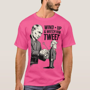 Wind up Watch ihm Tweete Anti-Trump Putin Puppet T-Shirt