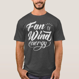 Windkraftanlagen - Power erneuerbarer Energien 3 T-Shirt