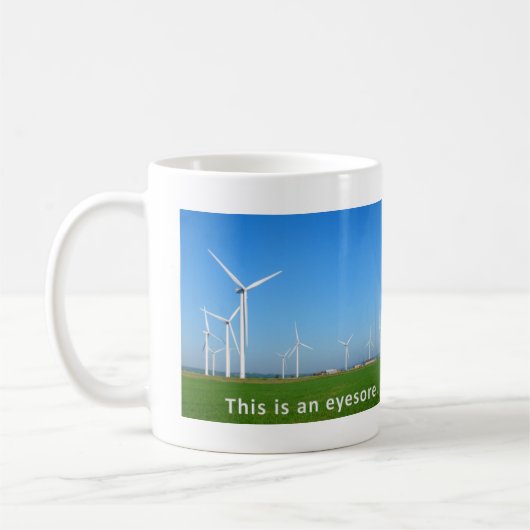 Windkraftanlagen sind ein Schandfleck Kaffeetasse (Links)