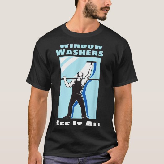 Window Washer Funny Window Washing Cleaner Quote T-Shirt (Vorderseite)