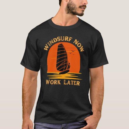 Windsurf Now Work Later For Windsurfing  1 T-Shirt (Vorderseite)