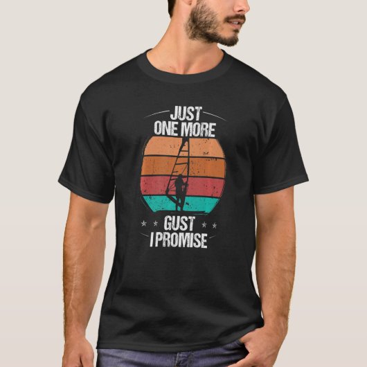 Windsurfer Just one more Gust I promise Windsurfin T-Shirt (Vorderseite)