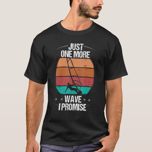 Windsurfer Just one more Wave I promise Windsurfin T-Shirt (Vorderseite)