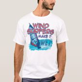 Windsurfer machen es nass! T-Shirt (Vorderseite)