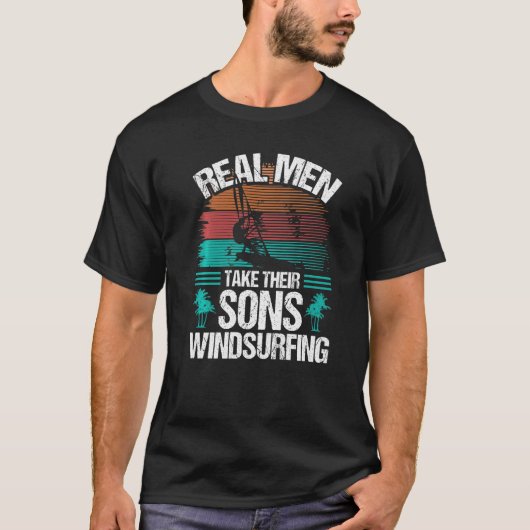 Windsurfer Real Men take their Sons Windsurfing Pr T-Shirt (Vorderseite)