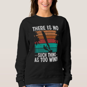 Windsurfer Segel Nicht zu windig Vintage Windsurfe Sweatshirt