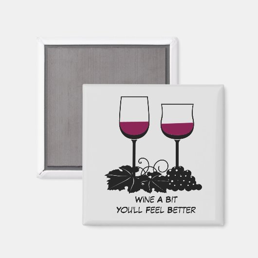 Wine a bit Sie werden sich besser fühlen Magnet (Vorderseite/Rückseite)