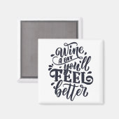 Wine a bit Sie werden sich besser fühlen Magnet (Vorderseite/Rückseite)