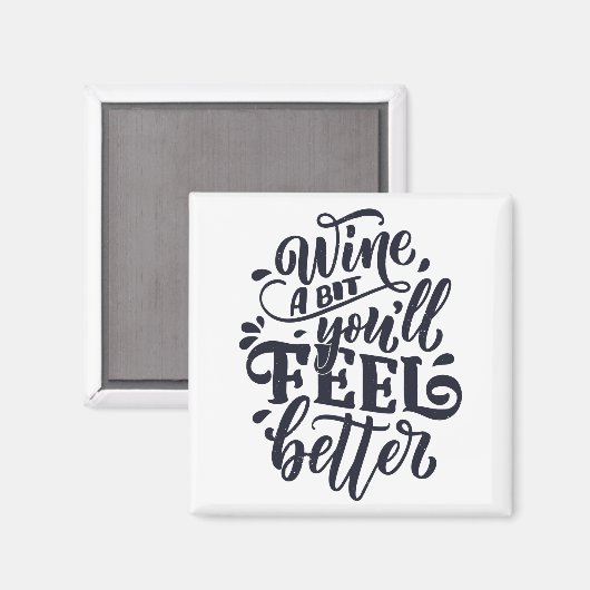 Wine a bit Sie werden sich besser fühlen Magnet (Vorderseite/Rückseite)