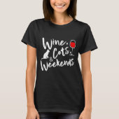 Wine Cats And Weekends  T-Shirt (Vorderseite)