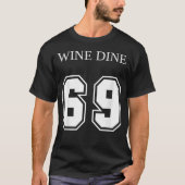 Wine Dine 69 (Front And Back) Fun - creative T-Shirt (Vorderseite)
