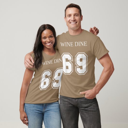 Wine Dine 69 (Front And Back) Fun - modern T-Shirt (Unisex)