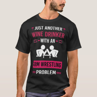 Wine Drinker Arm Wrestling Wrestler Armwrestling T-Shirt