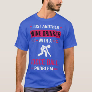 Wine Drinker Bocce Ball Bocci T-Shirt