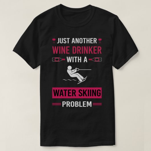 Wine Drinker Wasser Skifahren T-Shirt (Design vorne)