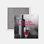Wine ein bisschen, du wirst dich besser fühlen.-Ma Magnet (Vorderseite/Rückseite)