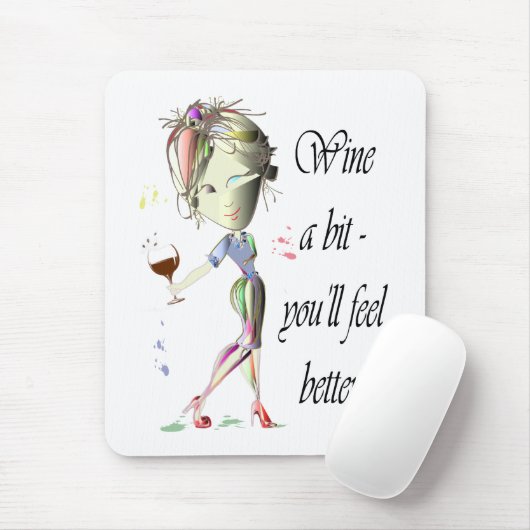 Wine ein Stückchen - Sie fühlen sich besser! Mousepad (Mit Mouse)
