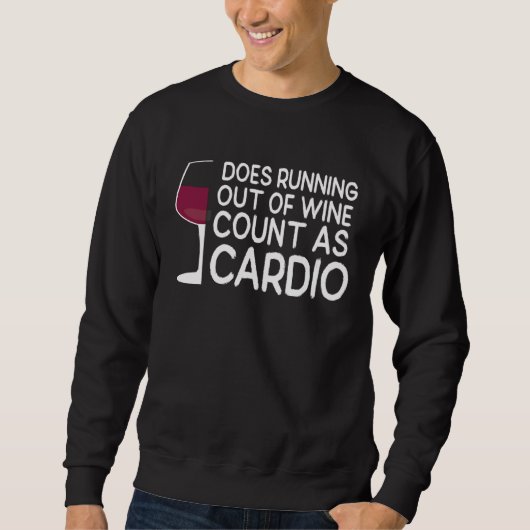 Wine Glass Does Running Out Of Wine Count As Cardi Sweatshirt (Vorderseite)