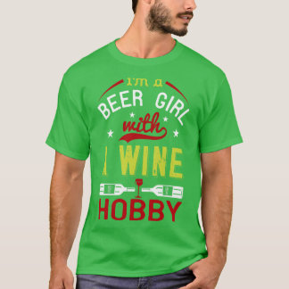 Wine Im a bier Girl with a Wine Hobby T-Shirt