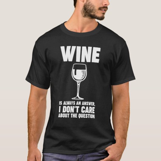 wine is always an answer Winemaker Wine T-Shirt (Vorderseite)