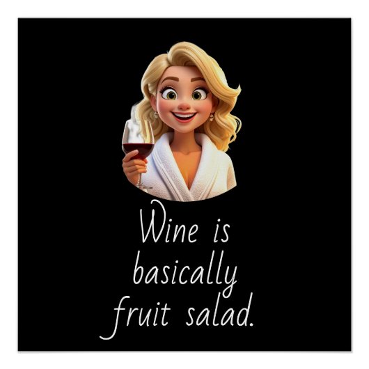 Wine is basically Fruit Salad. Poster (Vorderseite)