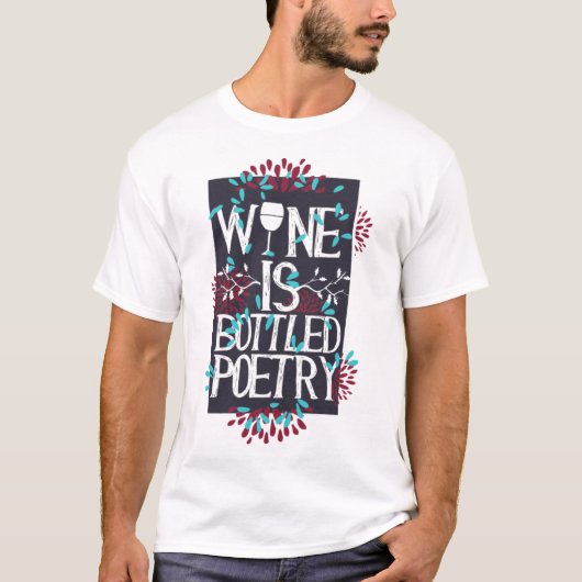 Wine Is Bottled Poetry Humor Drink Lover T-Shirt (Vorderseite)