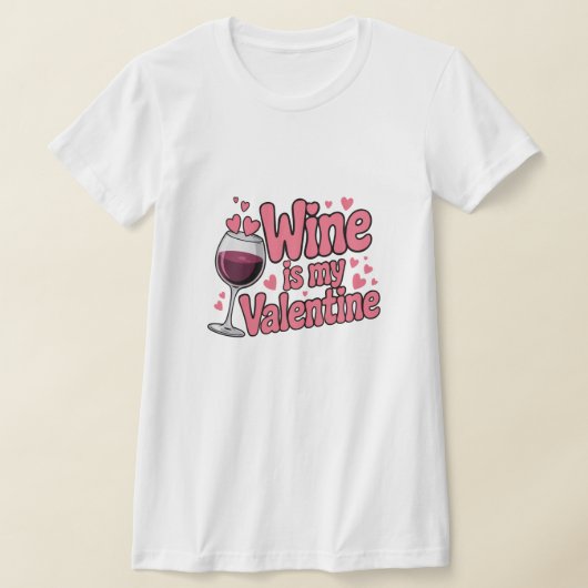 Wine Is My Valentine Funny Valentine T-Shirt (Ablage )