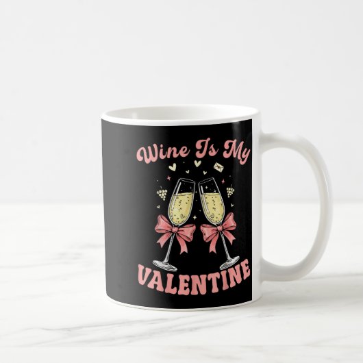 Wine Is My Valentine Heart Valentines Drink Lover  Kaffeetasse (Rechts)