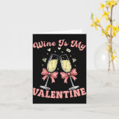 Wine Is My Valentine Heart Valentines Drink Lover Karte (Gelbe Blume)