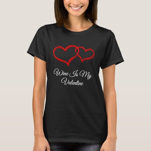 Wine Is My Valentine Valentines Day Humor T-Shirt (Vorderseite)