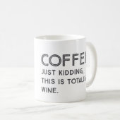 Wine Joke Coffee Tasse (VorderseiteRechts)