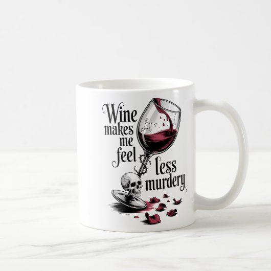 Wine Make Me Feel Less Murdery Funny Gothic Witch Kaffeetasse (Rechts)