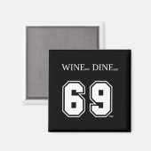 Wine Me Dine Me 69 Me Funny Men Man Woman Women Fu Magnet (Vorderseite/Rückseite)