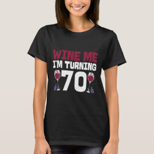 Wine Me I Wning 70 Drinking 70. Geburtstag T-Shirt
