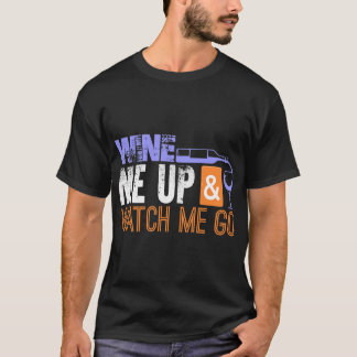 Wine me up and watch me go Weinprobe Wein T-Shirt