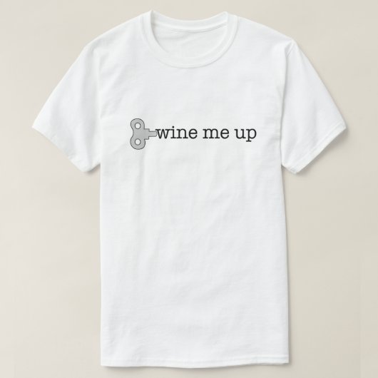 Wine Me Up T Shirt (Design vorne)