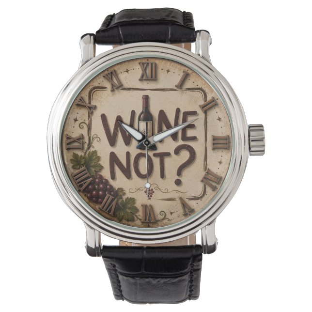 Wine Not? Funny Wine Lover Armbanduhr (Vorderseite)