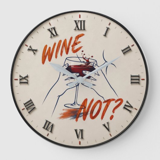 Wine Not? Funny Wine Modern Große Wanduhr (Vorderseite)