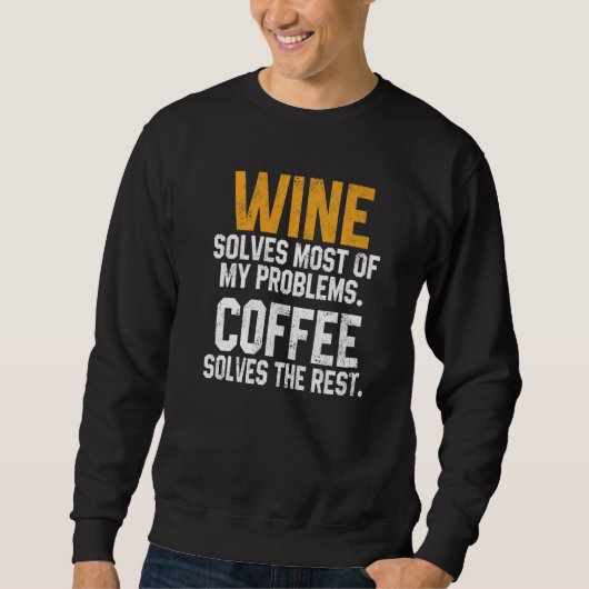 Wine Solves My Problems Coffee  Mom Wine Drinking  Sweatshirt (Vorderseite)