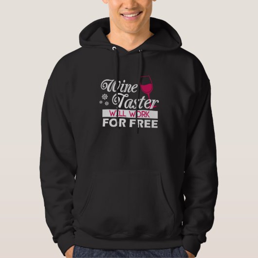Wine Taster Will Work For Free Liquor Drinking Exp Hoodie (Vorderseite)