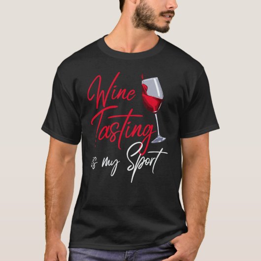 Wine Tasting Is My Sports Drinking Wine Winery T-Shirt (Vorderseite)