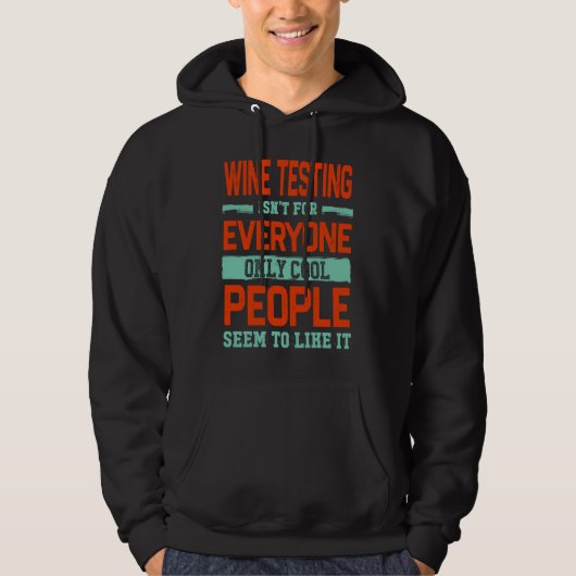 Wine Testing Isnt For Everyone Wine Hoodie (Vorderseite)