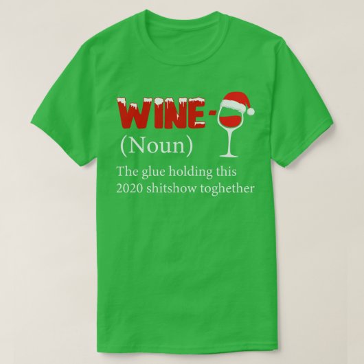 Wine the Glue Holding 2020 Shitshow Together T-Shirt (Design vorne)